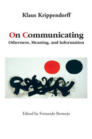 On Communicating (Otherness, Meaning, and Information) - 9780415978606 by Klaus Krippendorff, Fernando Bermejo, 9780415978606