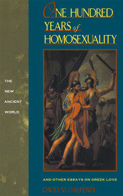 One Hundred Years of Homosexuality (And Other Essays on Greek Love) - 9780415900973 by David M Halperin, 9780415900973