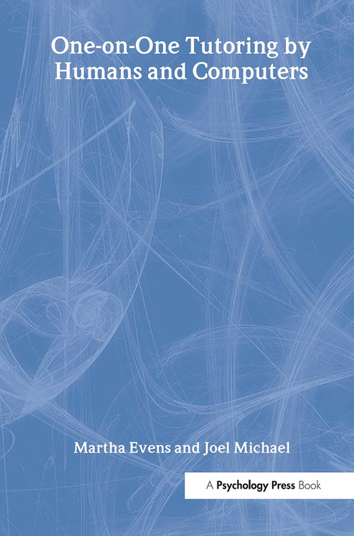 One-on-One Tutoring by Humans and Computers - 9780805843613 by Martha Evens, Joel Michael, 9780805843613