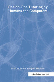 One-on-One Tutoring by Humans and Computers - 9780805843613 by Martha Evens, Joel Michael, 9780805843613