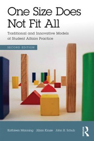 One Size Does Not Fit All (Traditional and Innovative Models of Student Affairs Practice) by Kathleen Manning, Jillian Kinzie, John Schuh, 9780415843195