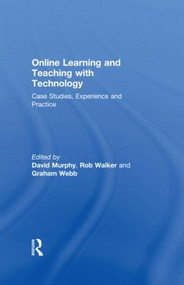 Online Learning and Teaching with Technology (Case Studies, Experience and Practice) by David Murphy, Rob Walker, Graham Webb, 9780749435202