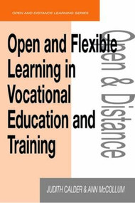 Open and Flexible Learning in Vocational Education and Training by Judith Calder, 9780749421724