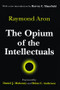 The Opium of the Intellectuals - 9780765807007 by Raymond Aron, 9780765807007
