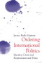 Ordering International Politics (Identity, Crisis and Representational Force) by Janice Bially Mattern, 9780415948975