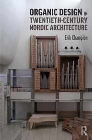 Organic Design in Twentieth-Century Nordic Architecture - 9780415787284 by Erik Champion, 9780415787284