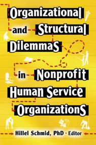 Organizational and Structural Dilemmas in Nonprofit Human Service Organizations - 9780789025517 by Hillel Schmid, 9780789025517