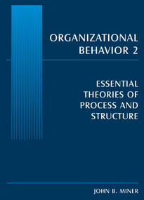 Organizational Behavior 2 (Essential Theories of Process and Structure) by John B. Miner, 9780765615268