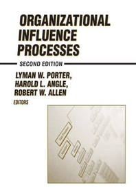 Organizational Influence Processes by Robert W. Allen, Lyman W. Porter, H.L. Angle, 9780765609991