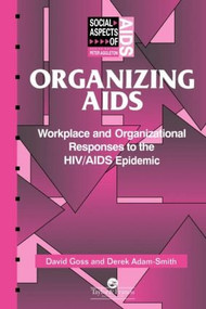 Organizing Aids (Workplace and Organizational Responses to the HIV/AIDS Epidemic) - 9780748402595 by Derek Adam-Smith, David Goss, 9780748402595