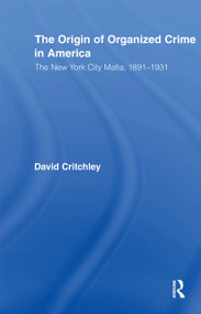 The Origin of Organized Crime in America (The New York City Mafia, 1891-1931) - 9780415882576 by David Critchley, 9780415882576