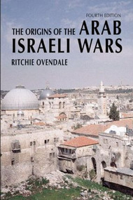 The Origins of the Arab Israeli Wars - 9780582823204 by Ritchie Ovendale, 9780582823204