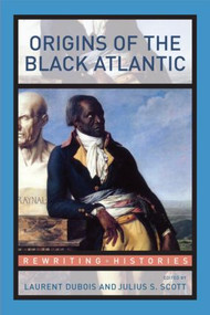 Origins of the Black Atlantic - 9780415994460 by Laurent Dubois, Julius S. Scott, 9780415994460