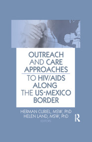 Outreach and Care Approaches to HIV/AIDS Along the US-Mexico Border - 9780789034670 by Herman Curiel, Helen Land, 9780789034670