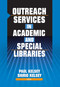 Outreach Services in Academic and Special Libraries - 9780789024329 by Linda S Katz, 9780789024329