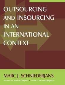 Outsourcing and Insourcing in an International Context by Marc J Schniederjans, Ashlyn M Schniederjans, Dara G Schniederjans, 9780765615862