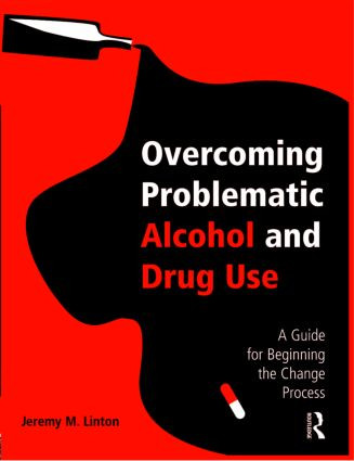 Overcoming Problematic Alcohol and Drug Use (A Guide for Beginning the Change Process) - 9780415960724 by Jeremy M. Linton, 9780415960724