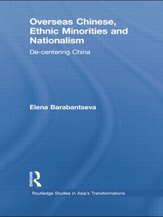Overseas Chinese, Ethnic Minorities and Nationalism (De-Centering China) - 9780415855044 by Elena Barabantseva, 9780415855044