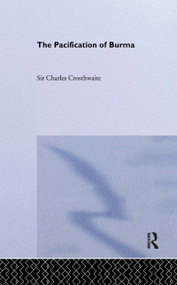 Pacification: Burma by C. Crosthwaite, 9780714620046