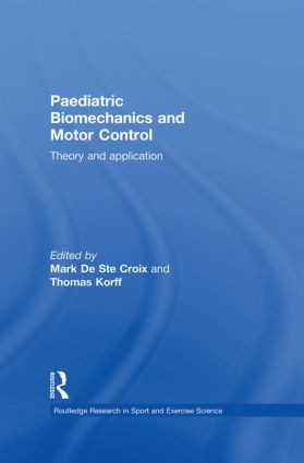 Paediatric Biomechanics and Motor Control (Theory and Application) - 9780415858267 by Mark De Ste Croix, Thomas Korff, 9780415858267