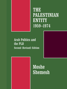 The Palestinian Entity 1959-1974 (Arab Politics and the PLO) by Moshe Shemesh, 9780714642536