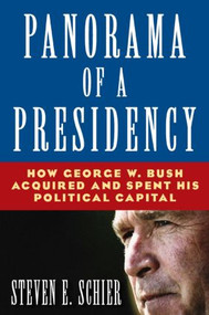 Panorama of a Presidency (How George W. Bush Acquired and Spent His Political Capital) - 9780765616937 by Steven E Schier, 9780765616937