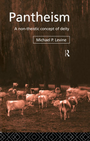 Pantheism (A Non-Theistic Concept of Deity) by Michael P. Levine, 9780415755863