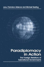 Paradiplomacy in Action (The Foreign Relations of Subnational Governments) - 9780714680187 by Francisco Aldecoa, Dr Michael Keating, 9780714680187
