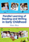 Parallel Learning of Reading and Writing in Early Childhood by Mary Shea, 9780415882996
