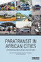 Paratransit in African Cities (Operations, Regulation and Reform) by Roger Behrens, Dorothy McCormick, David Mfinanga, 9780415870337