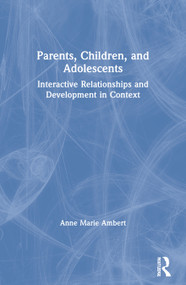 Parents, Children, and Adolescents (Interactive Relationships and Development in Context) - 9780789001818 by Anne Marie Ambert, 9780789001818
