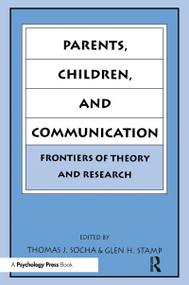 Parents, Children, and Communication (Frontiers of Theory and Research) - 9780805816051 by Thomas J. Socha, Glen H. Stamp, 9780805816051