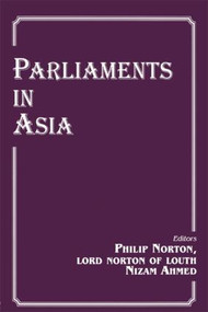 Parliaments in Asia by Nizam Ahmed, Philip Norton, 9780714680101