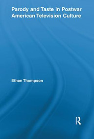 Parody and Taste in Postwar American Television Culture - 9780415839006 by Ethan Thompson, 9780415839006