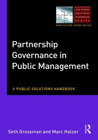 Partnership Governance in Public Management (A Public Solutions Handbook) by Seth Grossman, Marc Holzer, 9780765644053