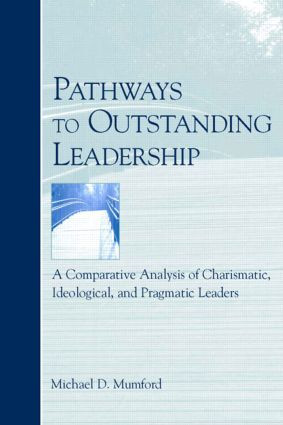 Pathways to Outstanding Leadership (A Comparative Analysis of Charismatic, Ideological, and Pragmatic Leaders) - 9780805851113 by Michael D. Mumford, 9780805851113