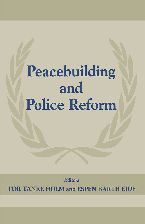 Peacebuilding And Police Refor by Espen Barth Eide, Tor Tanke Holm, 9780714680408