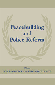 Peacebuilding And Police Refor by Tor Tanke Holm, 9780714680408