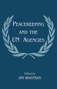 Peacekeeping and the UN Agencies - 9780714644516 by Jim Whitman, 9780714644516