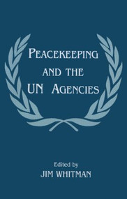 Peacekeeping and the UN Agencies - 9780714644516 by Jim Whitman, 9780714644516