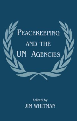 Peacekeeping and the UN Agencies - 9780714644516 by Jim Whitman, 9780714644516