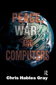Peace, War and Computers - 9780415928861 by Chris Hables Gray, 9780415928861