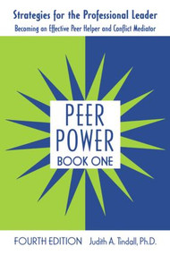 Peer Power, Book One (Strategies for the Professional Leader: Becoming an Effective Peer Helper and Conflict Mediator) - 9780415962315 by Judith A. Tindall, 9780415962315