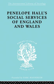 Penelope Hall's Social Services of England and Wales - 9780415868587 by Anthony Forder, 9780415868587