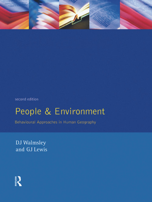 People and Environment (Behavioural Approaches in Human Geography) by D.J. Walmsley, G.J. Lewis, 9780582078666