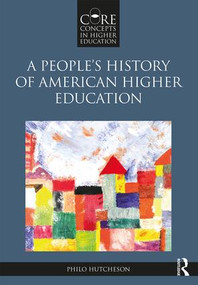 A People's History of American Higher Education - 9780415894708 by Philo A. Hutcheson, 9780415894708