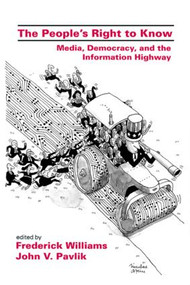 The People's Right To Know (Media, Democracy, and the Information Highway) - 9780805814910 by Frederick Williams, John V. Pavlik, 9780805814910