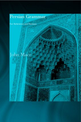 Persian Grammar (For Reference and Revision) by John Mace, 9780700716951