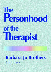 The Personhood of the Therapist by Barbara Jo Brothers, 9780789011671