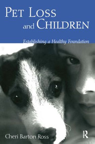 Pet Loss and Children (Establishing a Health Foundation) by Cheri Barton Ross, 9780415949194